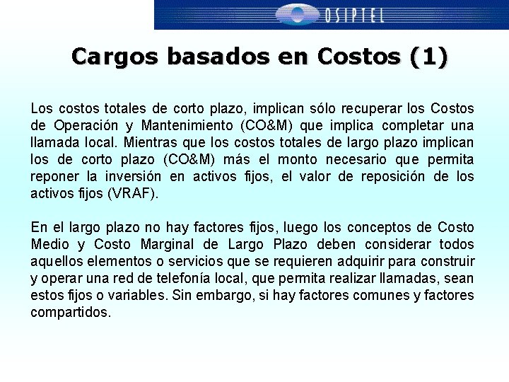 Cargos basados en Costos (1) Los costos totales de corto plazo, implican sólo recuperar