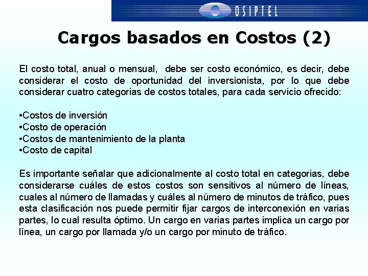 Cargos basados en Costos (2) El costo total, anual o mensual, debe ser costo