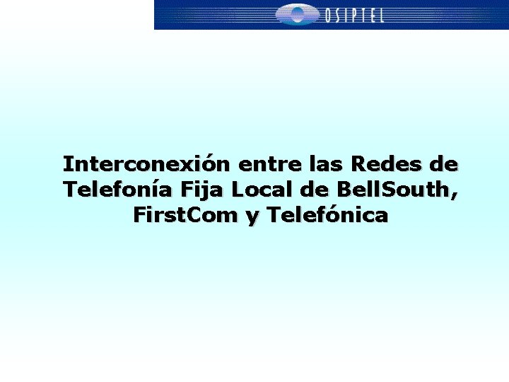 Interconexión entre las Redes de Telefonía Fija Local de Bell. South, First. Com y