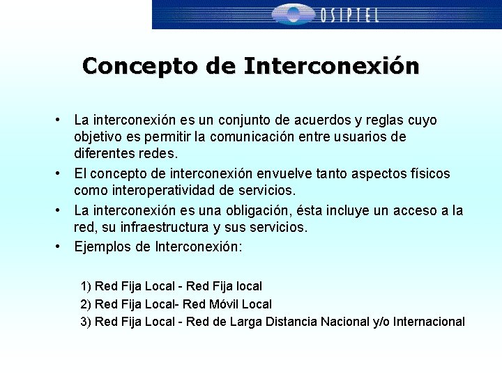 Concepto de Interconexión • La interconexión es un conjunto de acuerdos y reglas cuyo