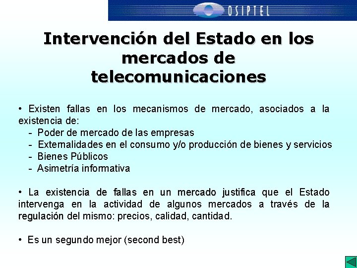 Intervención del Estado en los mercados de telecomunicaciones • Existen fallas en los mecanismos