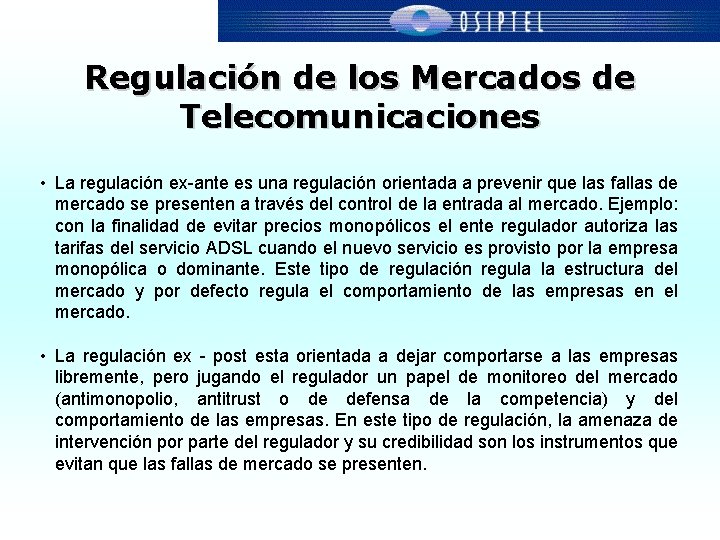 Regulación de los Mercados de Telecomunicaciones • La regulación ex-ante es una regulación orientada