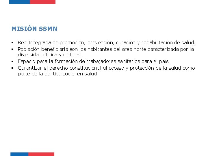 MISIÓN SSMN § Red Integrada de promoción, prevención, curación y rehabilitación de salud. §