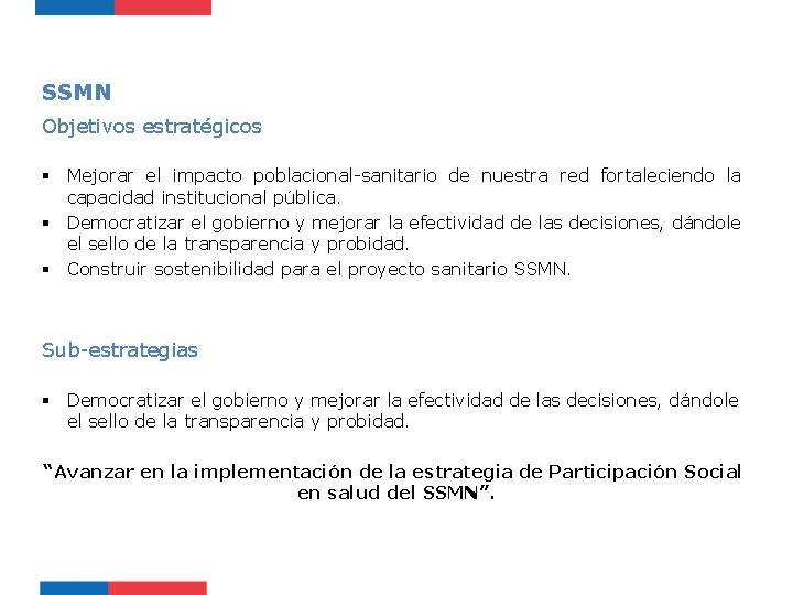 SSMN Objetivos estratégicos § Mejorar el impacto poblacional-sanitario de nuestra red fortaleciendo la capacidad