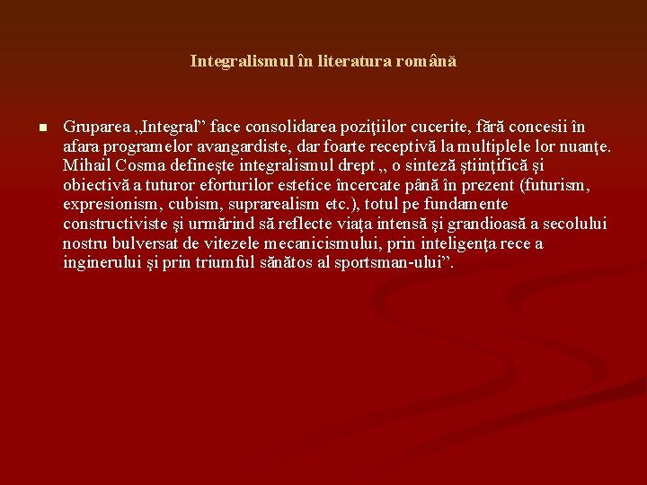 Integralismul în literatura română n Gruparea „Integral” face consolidarea poziţiilor cucerite, fără concesii în