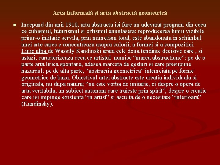 Arta Informală şi arta abstractă geometrică n Incepand din anii 1910, arta abstracta isi