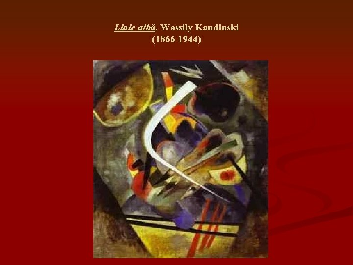 Linie albă, Wassily Kandinski (1866 -1944) 