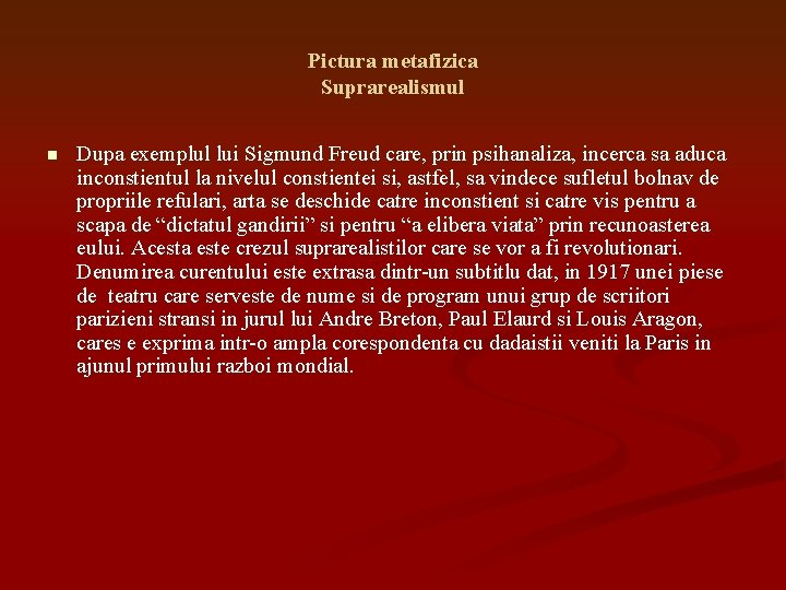 Pictura metafizica Suprarealismul n Dupa exemplul lui Sigmund Freud care, prin psihanaliza, incerca sa