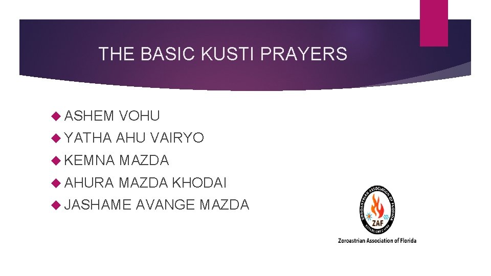 THE BASIC KUSTI PRAYERS ASHEM VOHU YATHA AHU VAIRYO KEMNA MAZDA AHURA MAZDA KHODAI