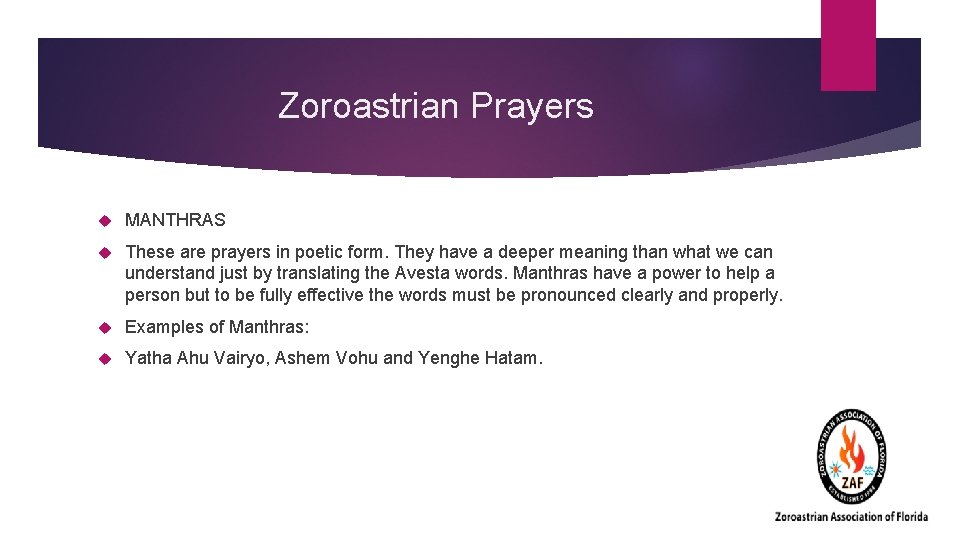 Zoroastrian Prayers MANTHRAS These are prayers in poetic form. They have a deeper meaning