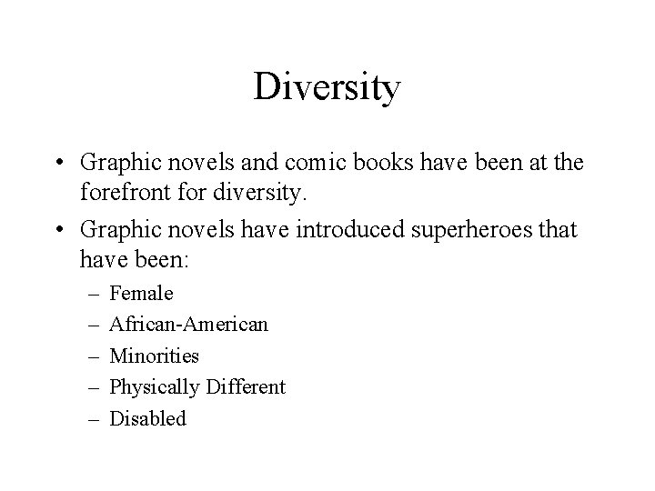 Diversity • Graphic novels and comic books have been at the forefront for diversity. Diversity • Graphic novels and comic books have been at the forefront for diversity.