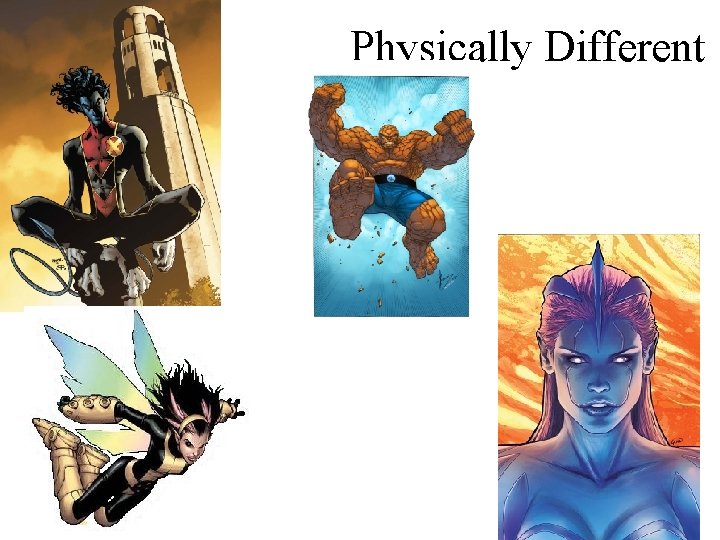 Physically Different Physically Different