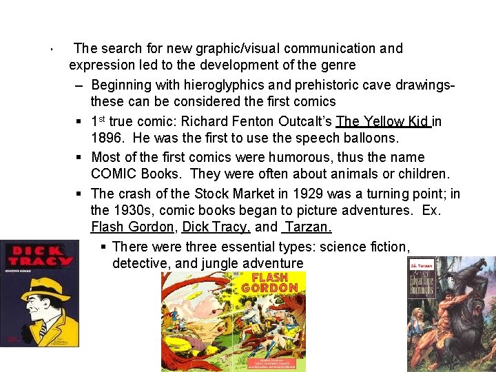 • The search for new graphic/visual communication and expression led to the development • The search for new graphic/visual communication and expression led to the development