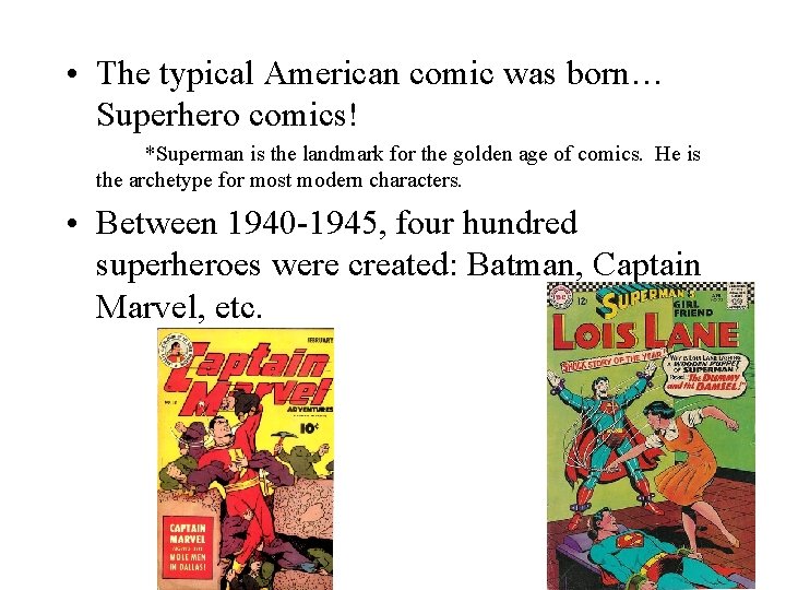 • The typical American comic was born… Superhero comics! *Superman is the landmark • The typical American comic was born… Superhero comics! *Superman is the landmark