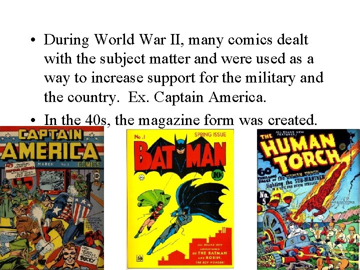 • During World War II, many comics dealt with the subject matter and • During World War II, many comics dealt with the subject matter and
