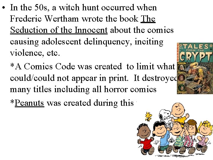 • In the 50 s, a witch hunt occurred when Frederic Wertham wrote • In the 50 s, a witch hunt occurred when Frederic Wertham wrote