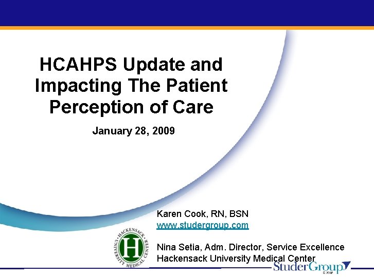 HCAHPS Update and Impacting The Patient Perception of Care January 28, 2009 Karen Cook,