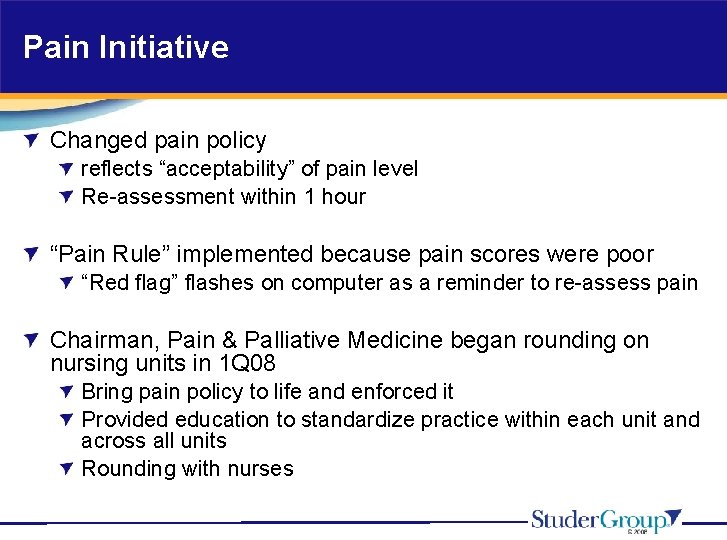 Pain Initiative Changed pain policy reflects “acceptability” of pain level Re-assessment within 1 hour