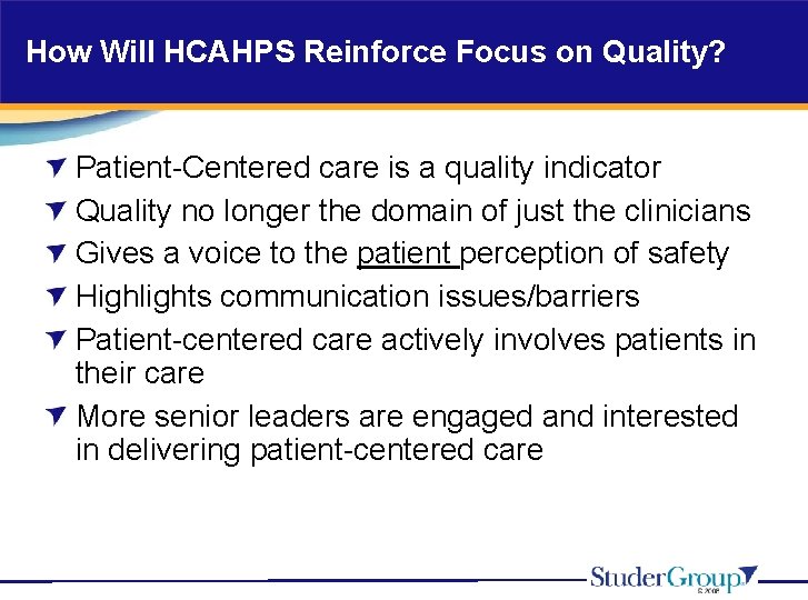 How Will HCAHPS Reinforce Focus on Quality? Patient-Centered care is a quality indicator Quality