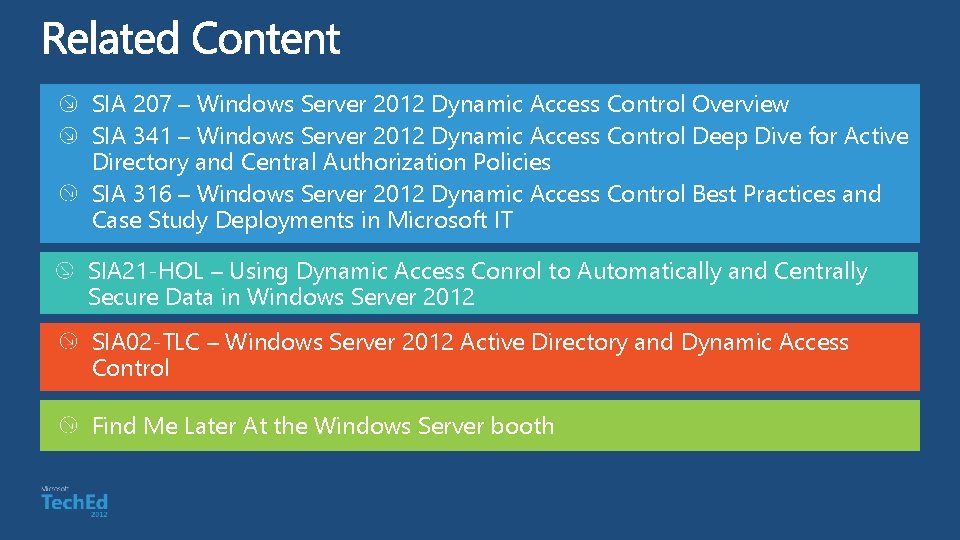 SIA 207 – Windows Server 2012 Dynamic Access Control Overview SIA 341 – Windows