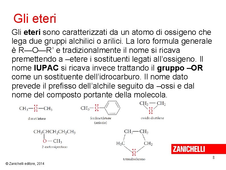 Gli eteri sono caratterizzati da un atomo di ossigeno che lega due gruppi alchilici