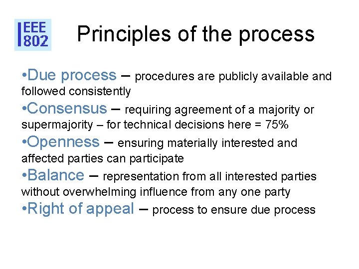Principles of the process • Due process – procedures are publicly available and followed