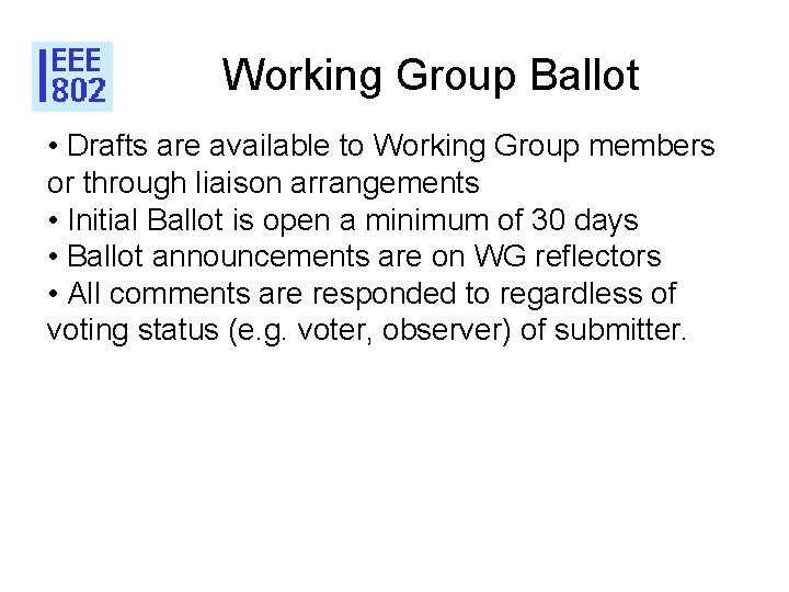 Working Group Ballot • Drafts are available to Working Group members or through liaison