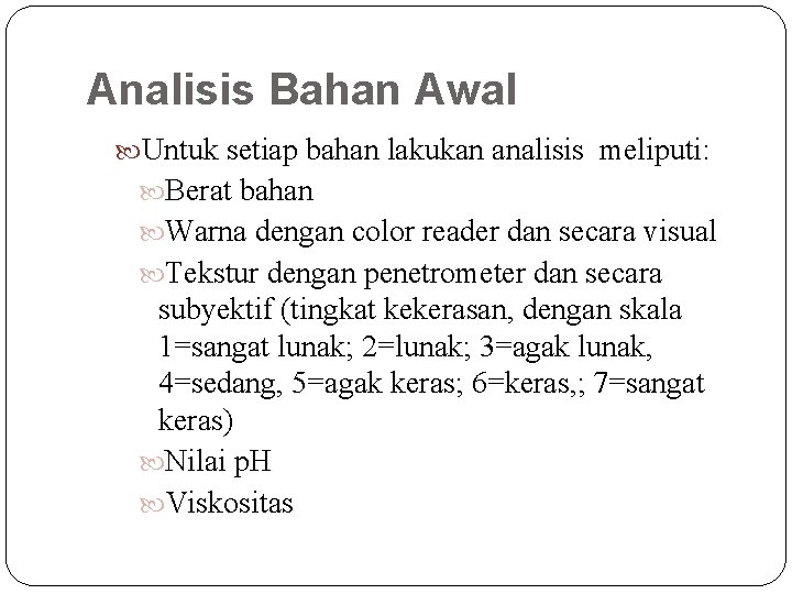 Analisis Bahan Awal Untuk setiap bahan lakukan analisis meliputi: Berat bahan Warna dengan color