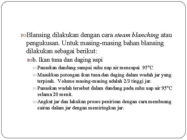  Blansing dilakukan dengan cara steam blanching atau pengukusan. Untuk masing-masing bahan blansing dilakukan