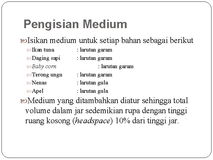 Pengisian Medium Isikan medium untuk setiap bahan sebagai berikut Ikan tuna Daging sapi Baby Pengisian Medium Isikan medium untuk setiap bahan sebagai berikut Ikan tuna Daging sapi Baby