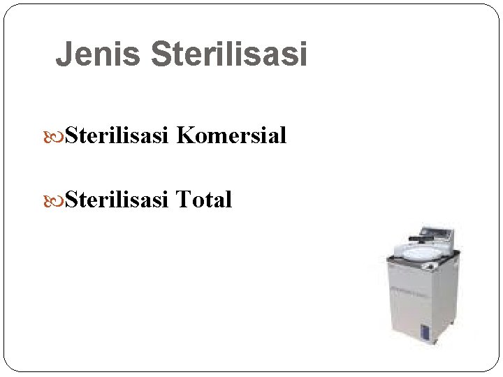 Jenis Sterilisasi Komersial Sterilisasi Total Jenis Sterilisasi Komersial Sterilisasi Total