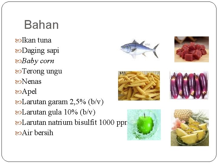Bahan Ikan tuna Daging sapi Baby corn Terong ungu Nenas Apel Larutan garam 2, Bahan Ikan tuna Daging sapi Baby corn Terong ungu Nenas Apel Larutan garam 2,