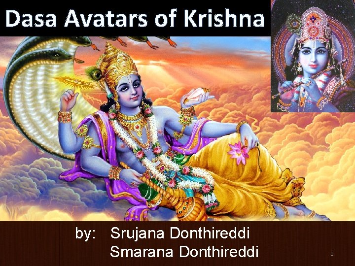 Dasa Avatars of Krishna by: Srujana Donthireddi Smarana Donthireddi 1 