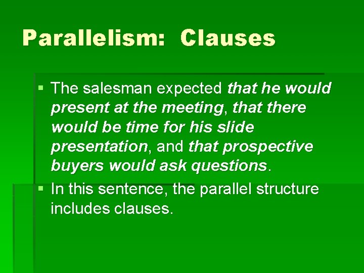 Parallelism: Clauses § The salesman expected that he would present at the meeting, that Parallelism: Clauses § The salesman expected that he would present at the meeting, that