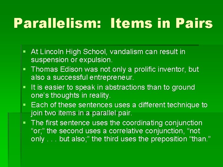 Parallelism: Items in Pairs § At Lincoln High School, vandalism can result in suspension Parallelism: Items in Pairs § At Lincoln High School, vandalism can result in suspension