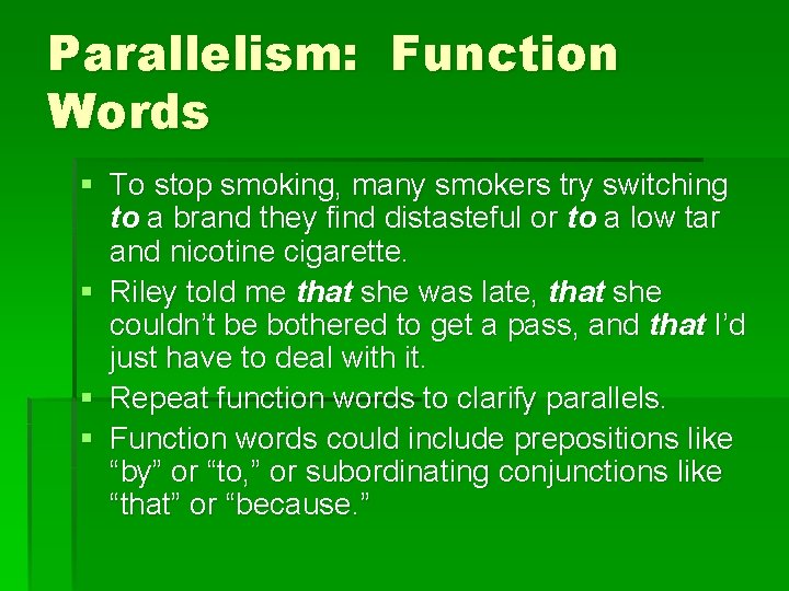 Parallelism: Function Words § To stop smoking, many smokers try switching to a brand Parallelism: Function Words § To stop smoking, many smokers try switching to a brand