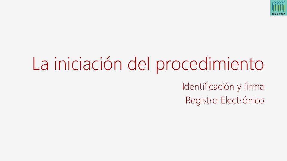 La iniciación del procedimiento Identificación y firma Registro Electrónico 