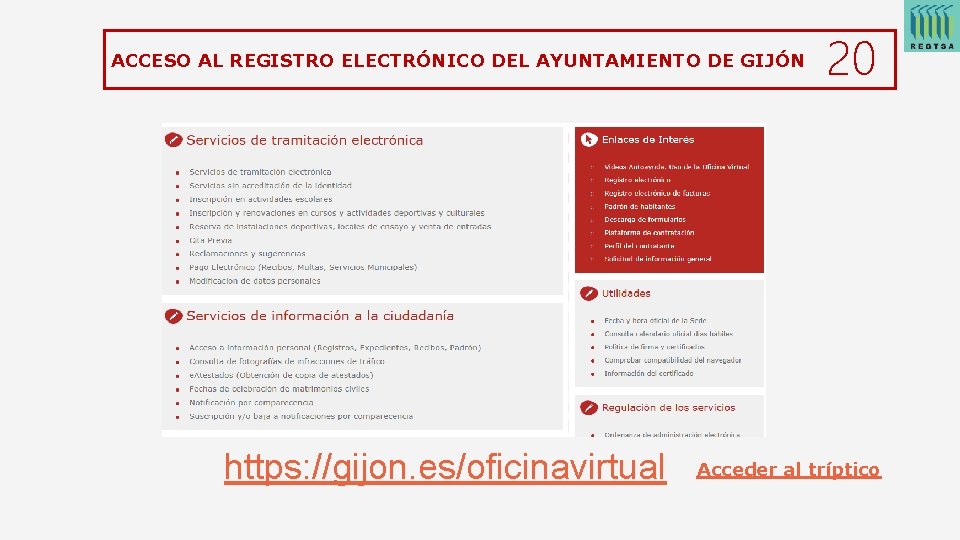 ACCESO AL REGISTRO ELECTRÓNICO DEL AYUNTAMIENTO DE GIJÓN https: //gijon. es/oficinavirtual 20 Acceder al