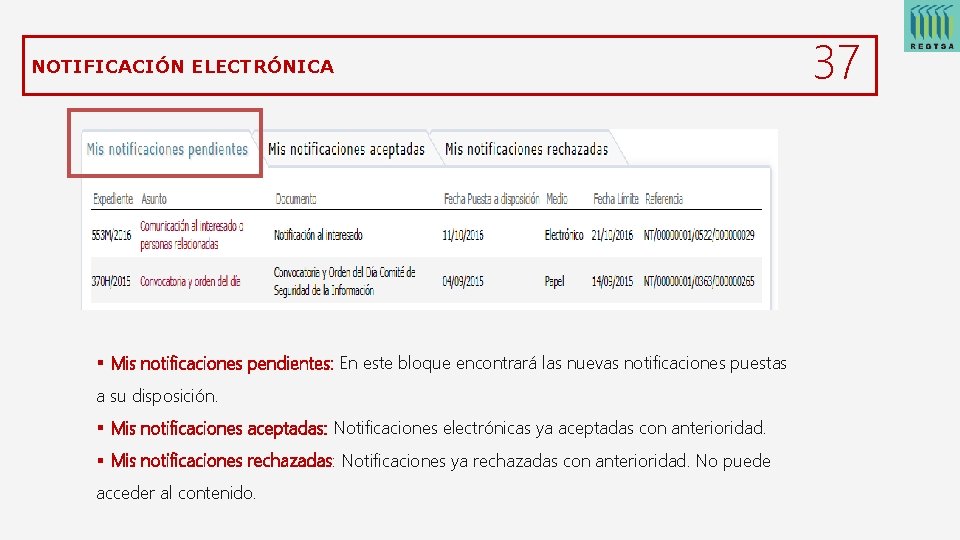 NOTIFICACIÓN ELECTRÓNICA § Mis notificaciones pendientes: En este bloque encontrará las nuevas notificaciones puestas