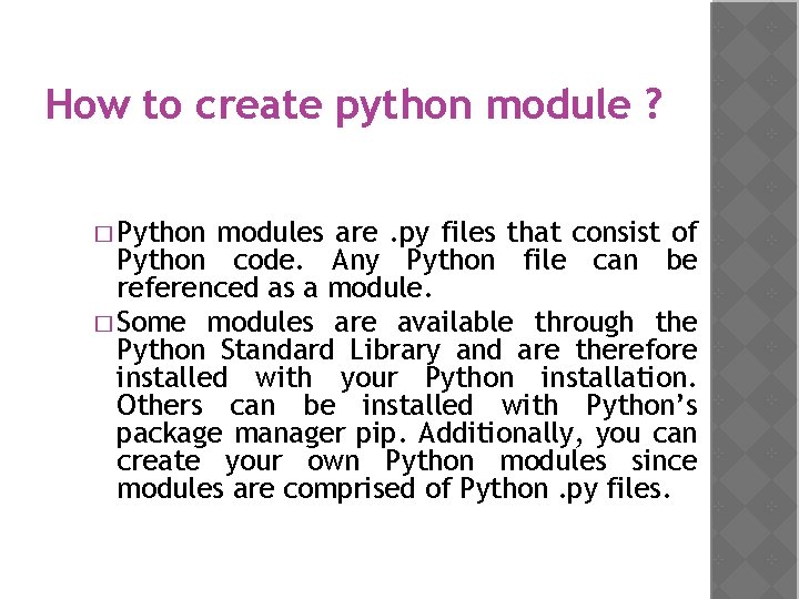 How to create python module ? � Python modules are. py files that consist