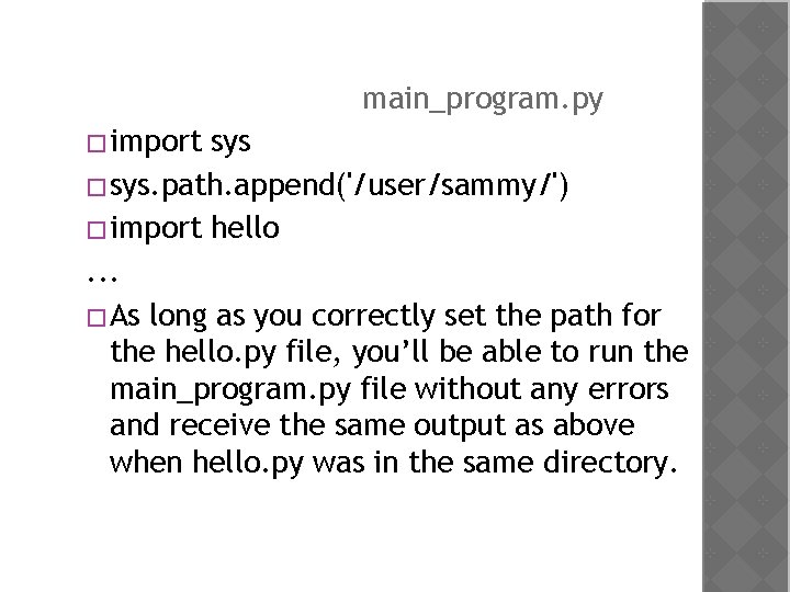 main_program. py � import sys � sys. path. append('/user/sammy/') � import hello. . .