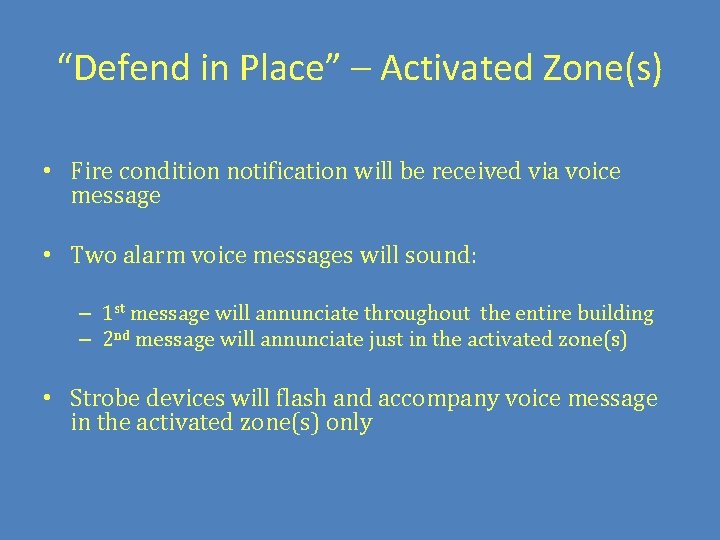 “Defend in Place” – Activated Zone(s) • Fire condition notification will be received via