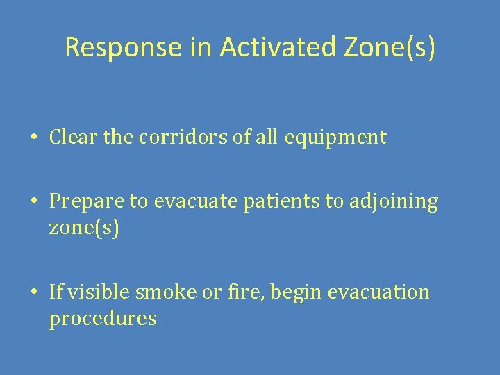 Response in Activated Zone(s) • Clear the corridors of all equipment • Prepare to