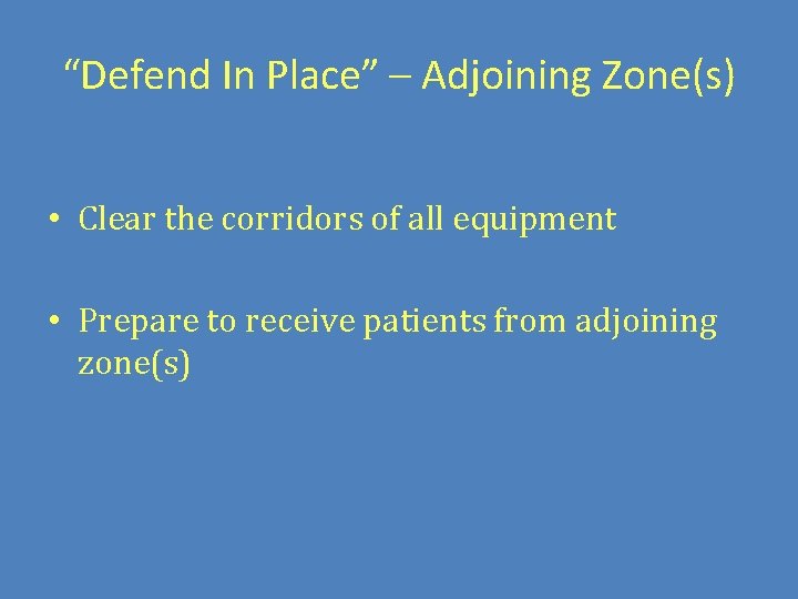 “Defend In Place” – Adjoining Zone(s) • Clear the corridors of all equipment •