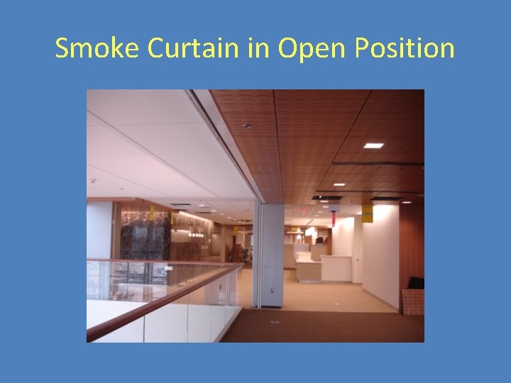 Smoke Curtain in Open Position 