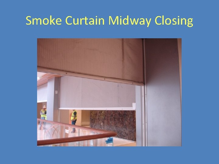 Smoke Curtain Midway Closing 