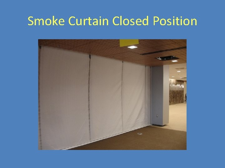 Smoke Curtain Closed Position 