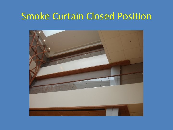 Smoke Curtain Closed Position 