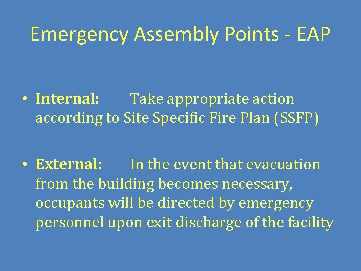 Emergency Assembly Points - EAP • Internal: Take appropriate action according to Site Specific