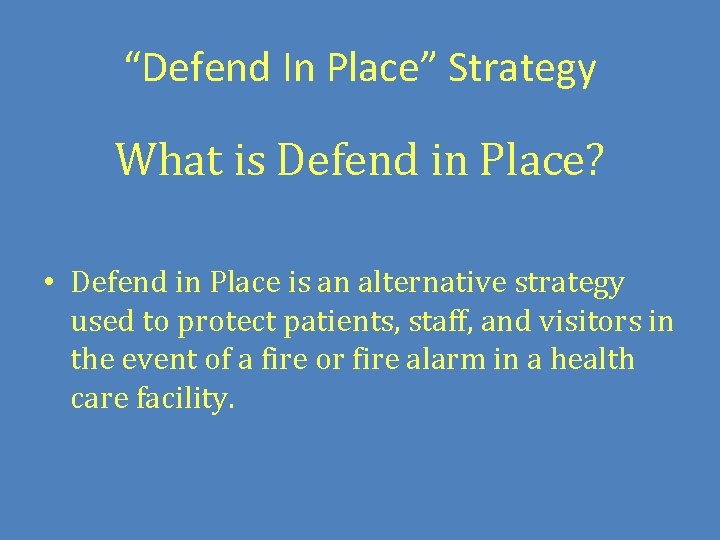“Defend In Place” Strategy What is Defend in Place? • Defend in Place is
